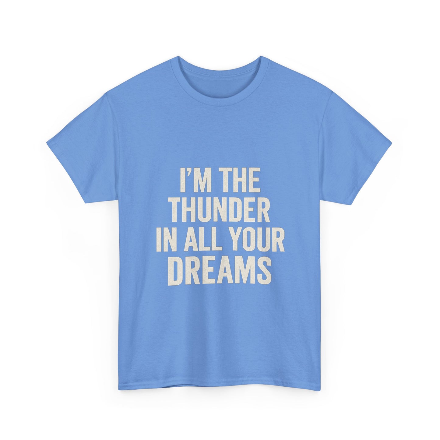 Inspirational Unisex Heavy Cotton Tee - 'I'm The Thunder In All Your Dreams'