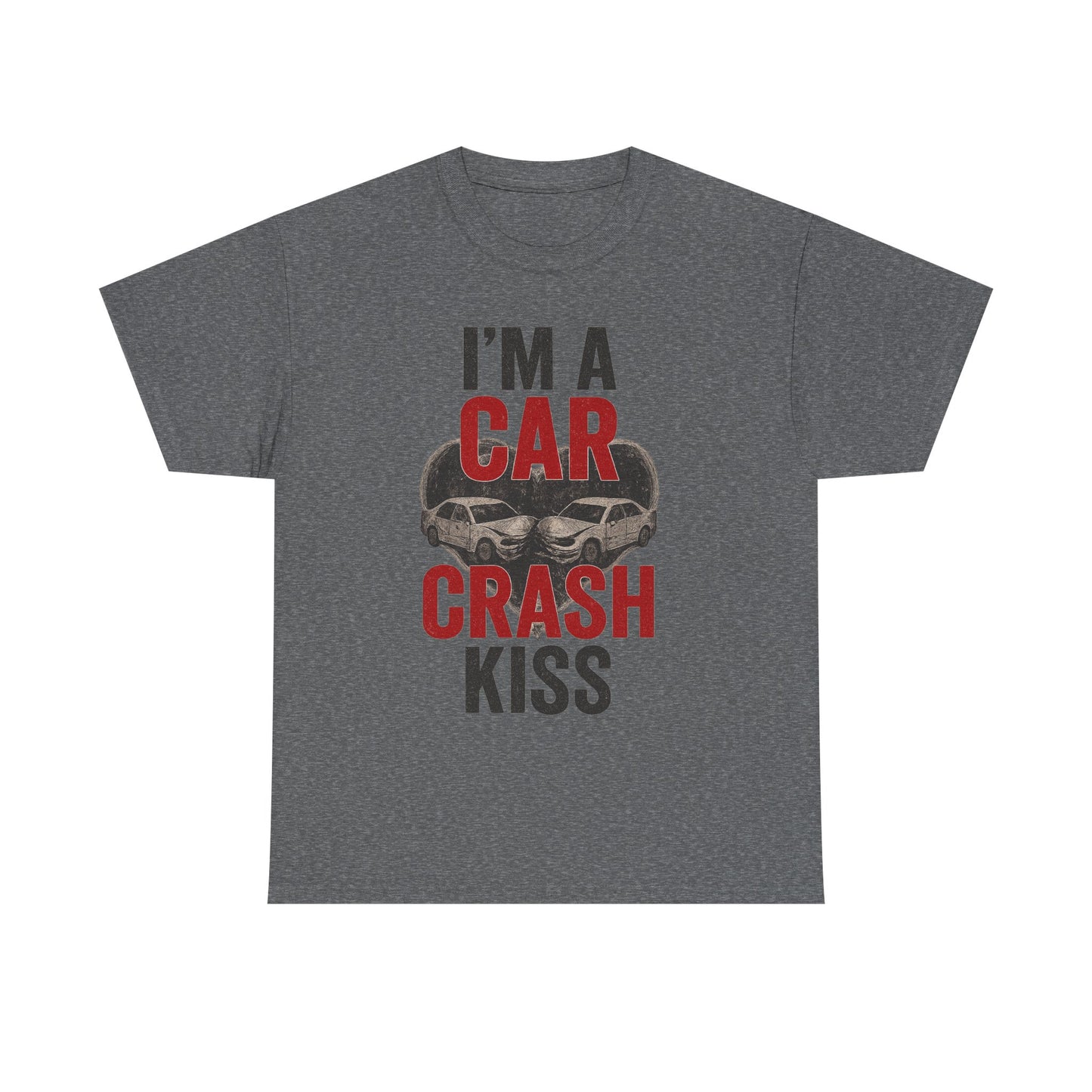 Funny Unisex Heavy Cotton Tee - 'I'm a Car Crash Kiss' Tee