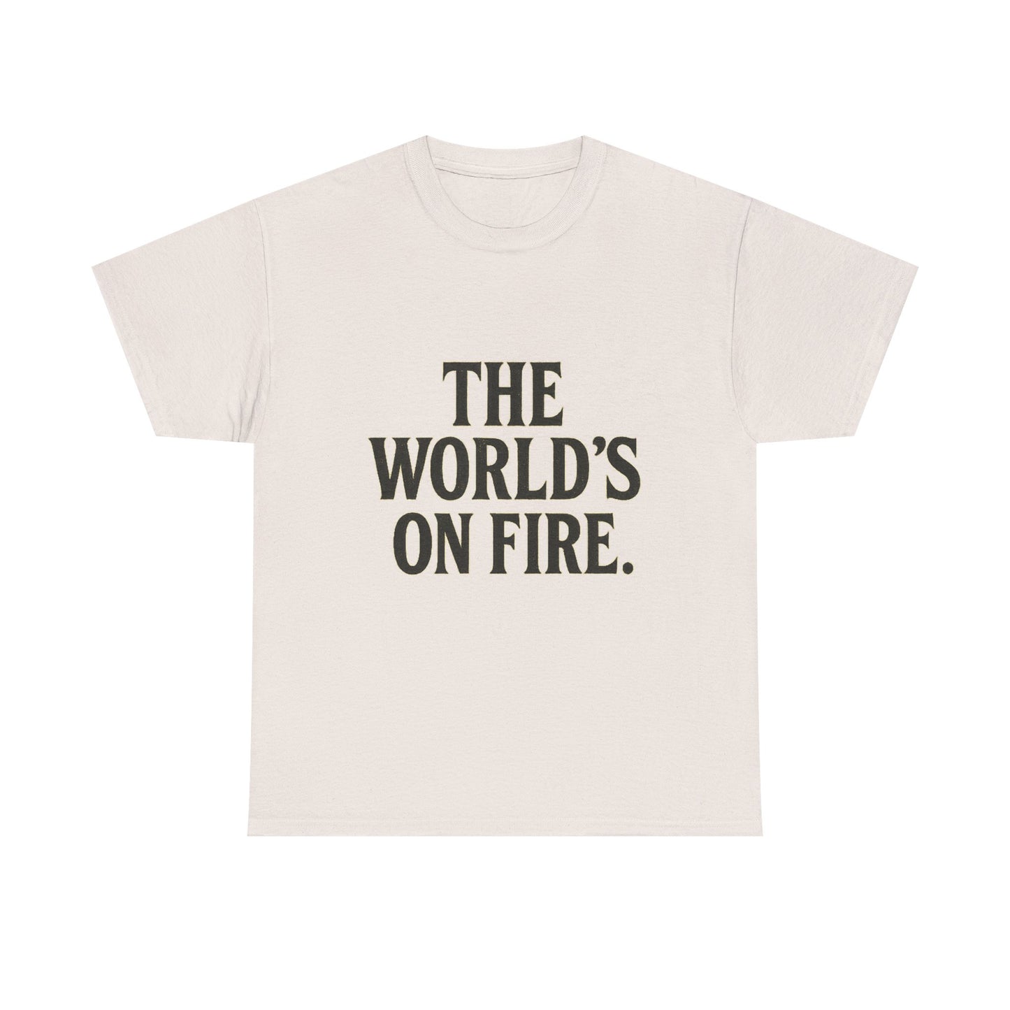 Unisex Heavy Cotton Tee - "The World's On Fire" Graphic Tee