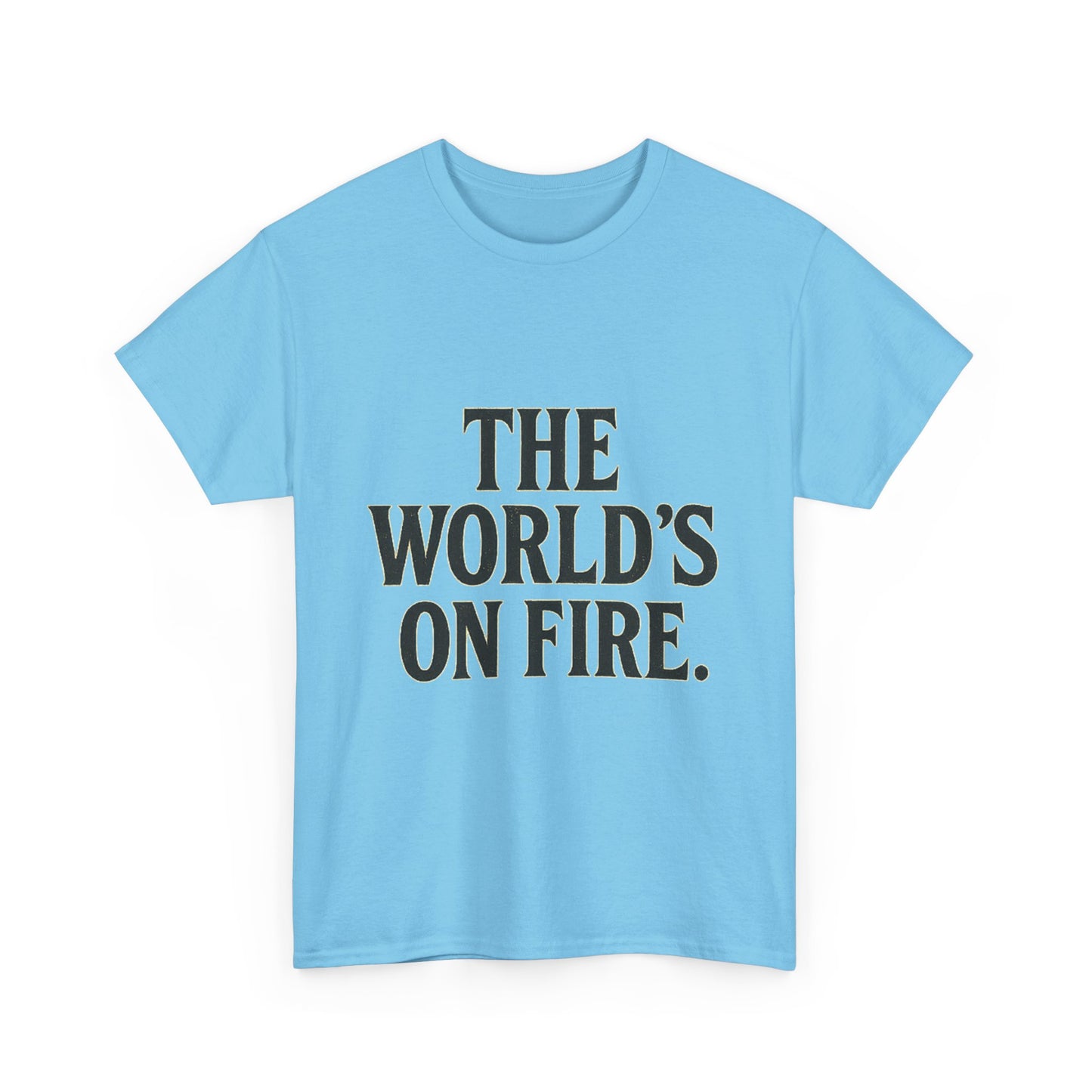 Unisex Heavy Cotton Tee - "The World's On Fire" Graphic Tee