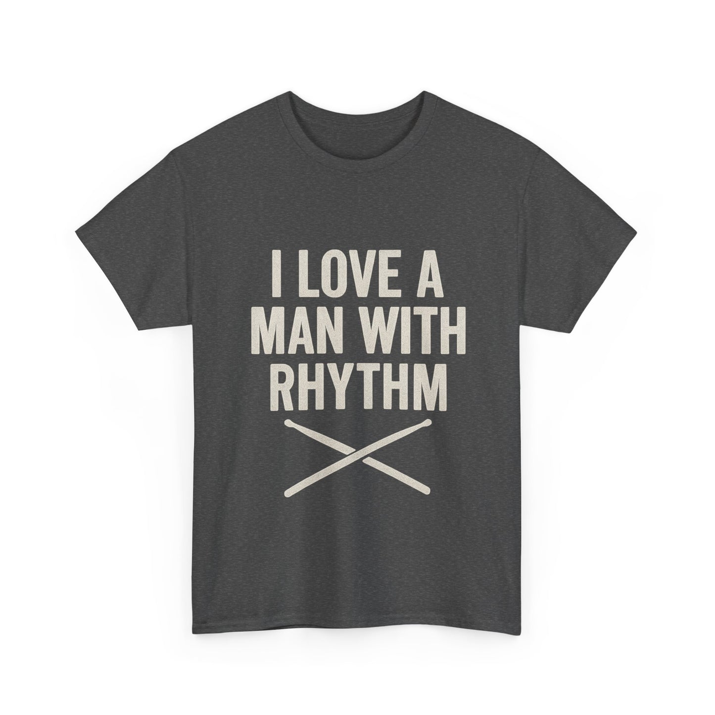 Inspirational Unisex Heavy Cotton Tee - 'I Love A Man With Rhythm'