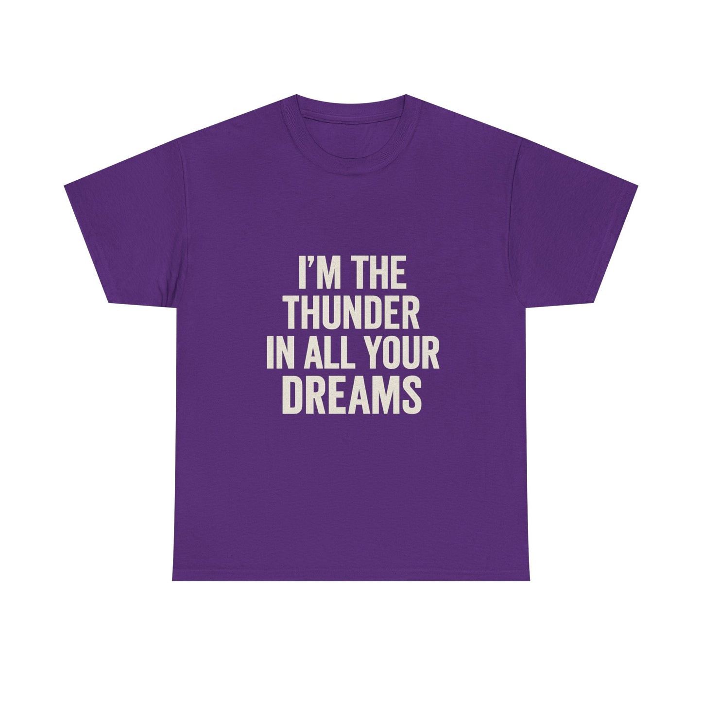 Inspirational Unisex Heavy Cotton Tee - 'I'm The Thunder In All Your Dreams'