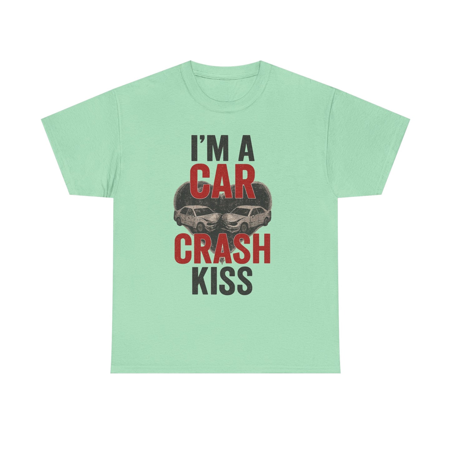Funny Unisex Heavy Cotton Tee - 'I'm a Car Crash Kiss' Tee