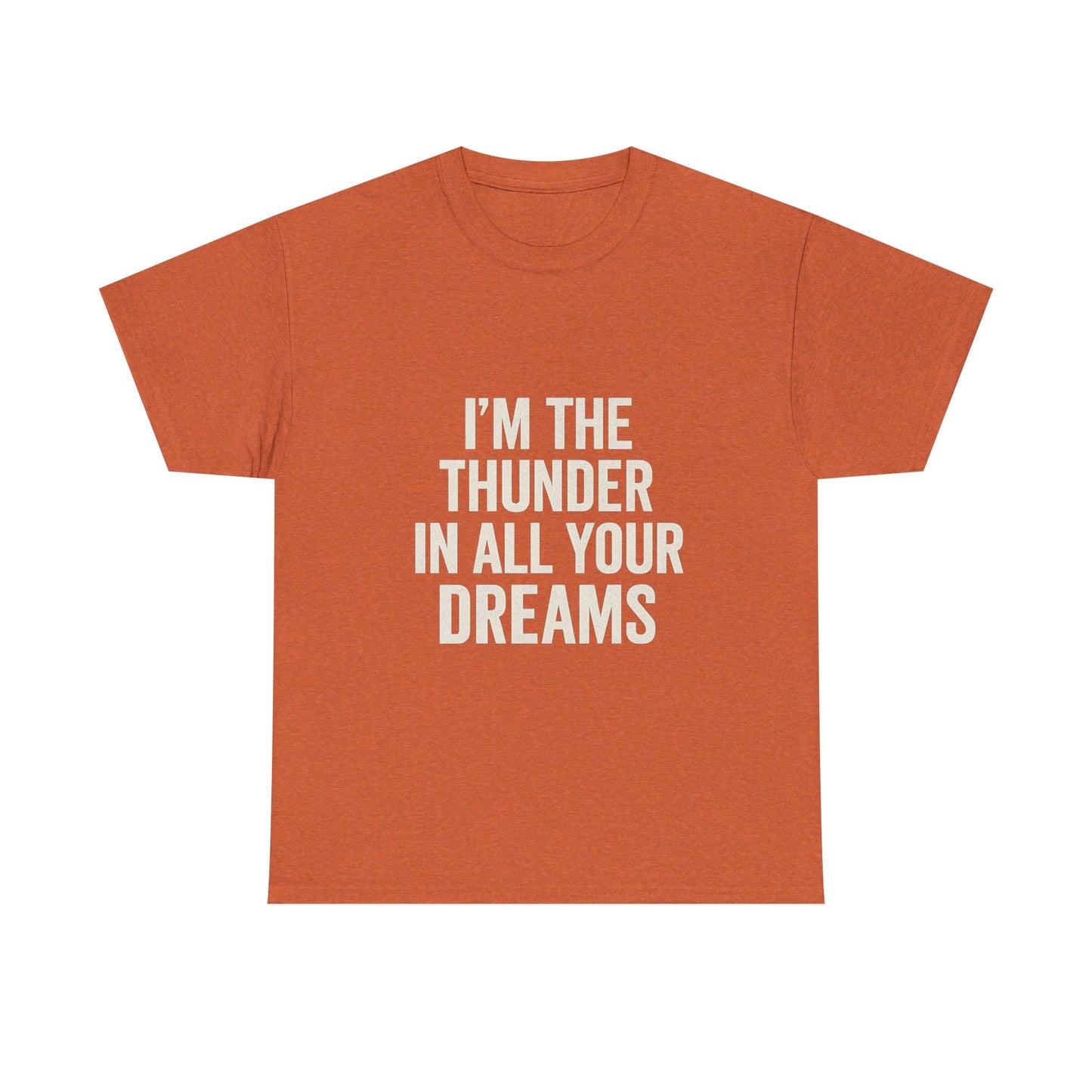 Inspirational Unisex Heavy Cotton Tee - 'I'm The Thunder In All Your Dreams'
