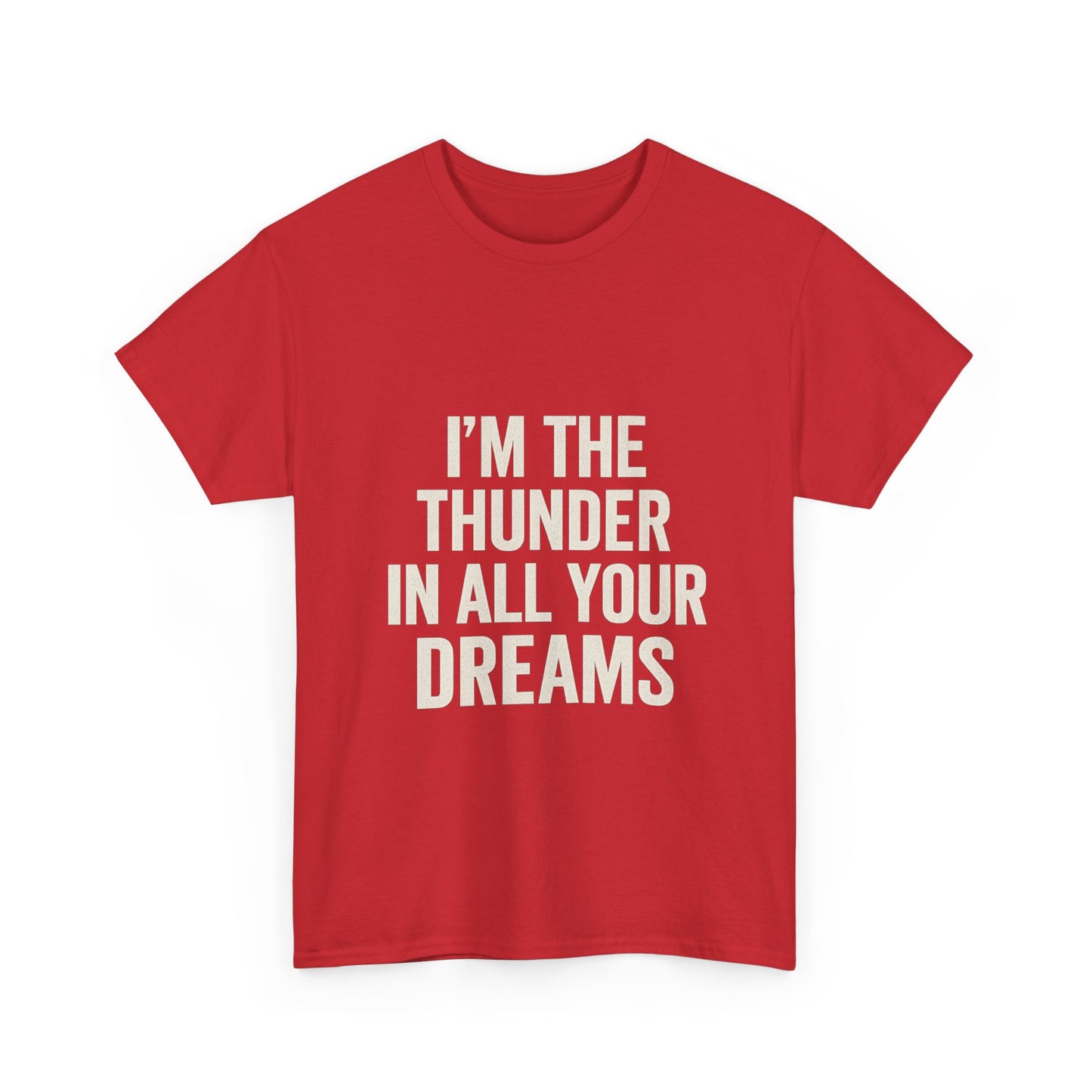 Inspirational Unisex Heavy Cotton Tee - 'I'm The Thunder In All Your Dreams'
