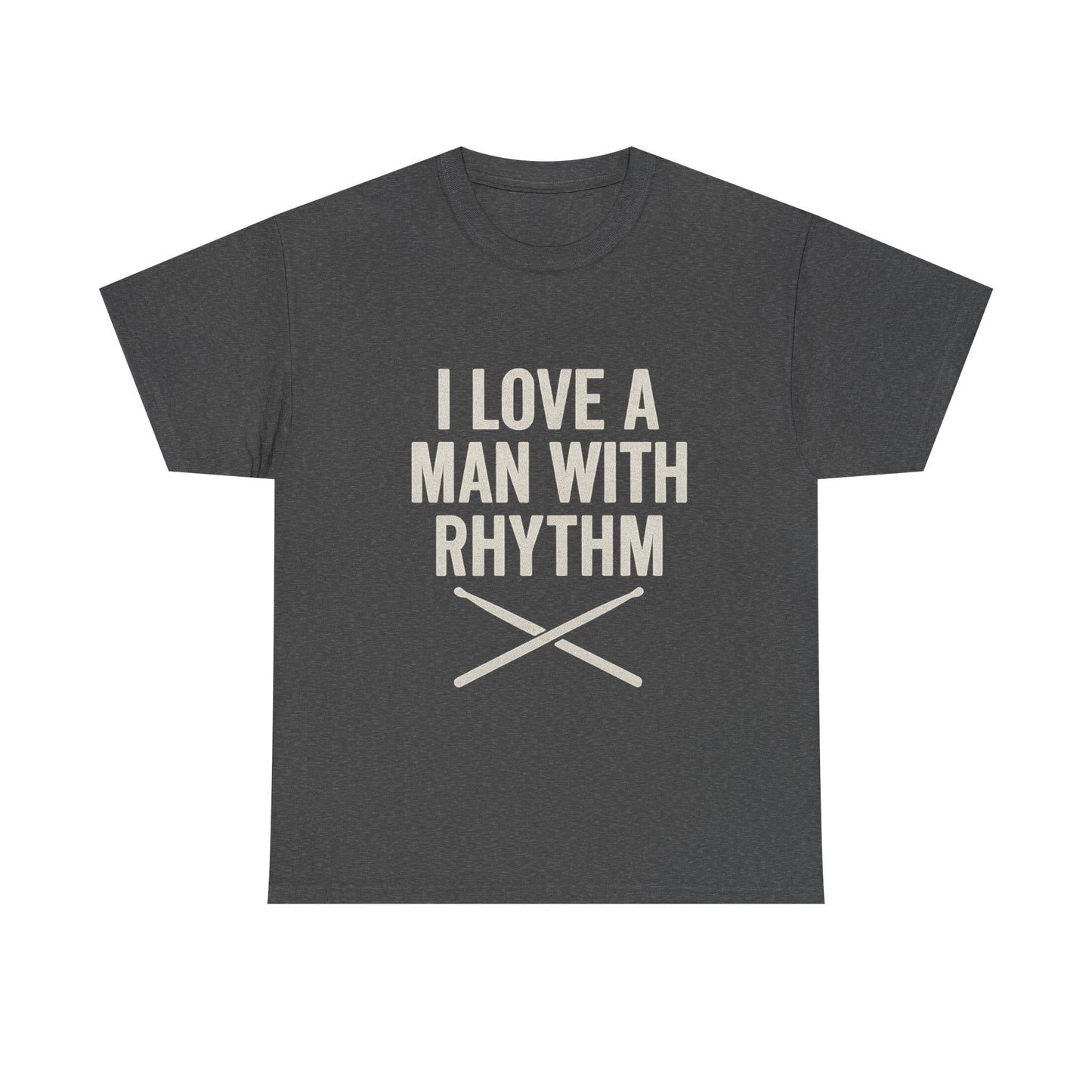 Inspirational Unisex Heavy Cotton Tee - 'I Love A Man With Rhythm'