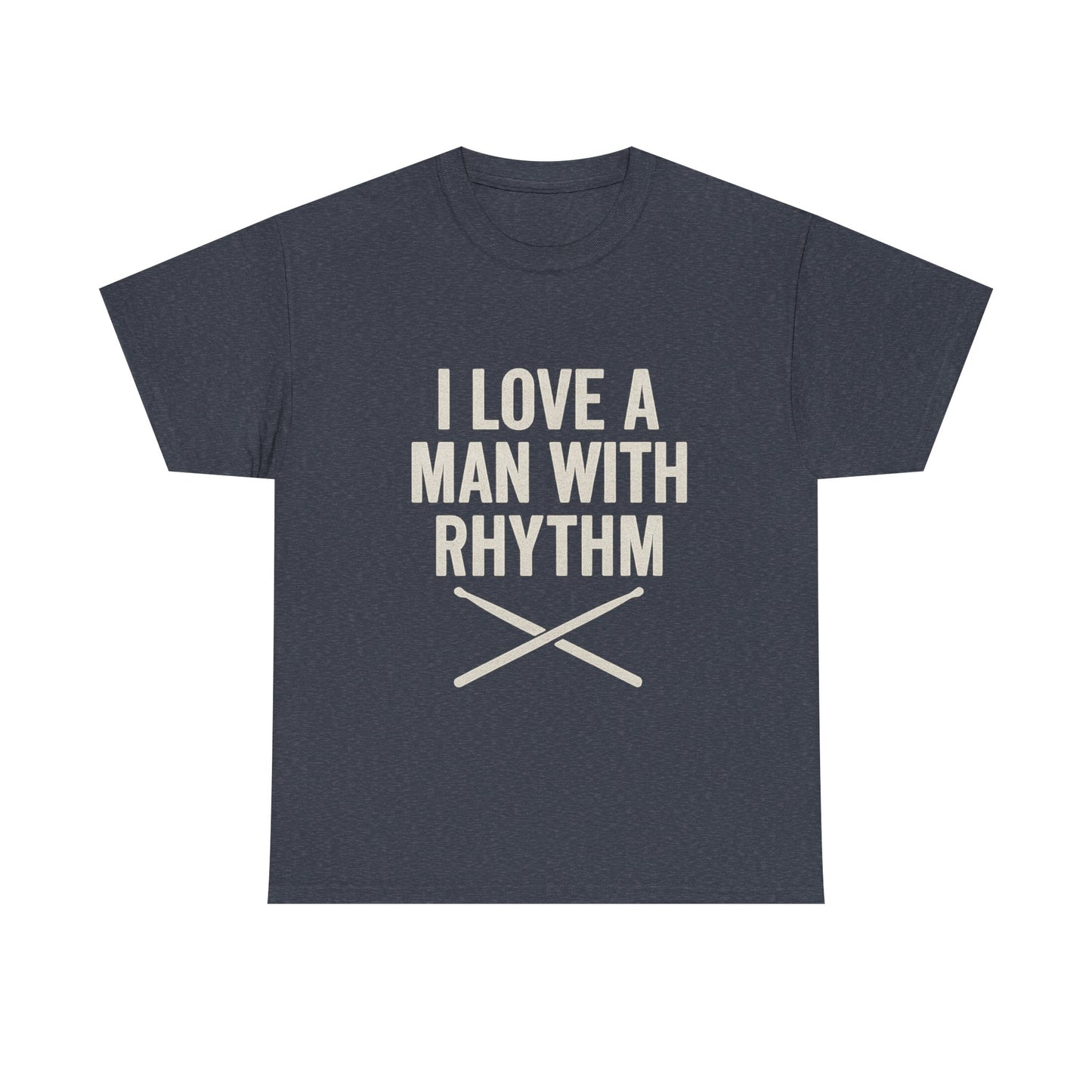 Inspirational Unisex Heavy Cotton Tee - 'I Love A Man With Rhythm'
