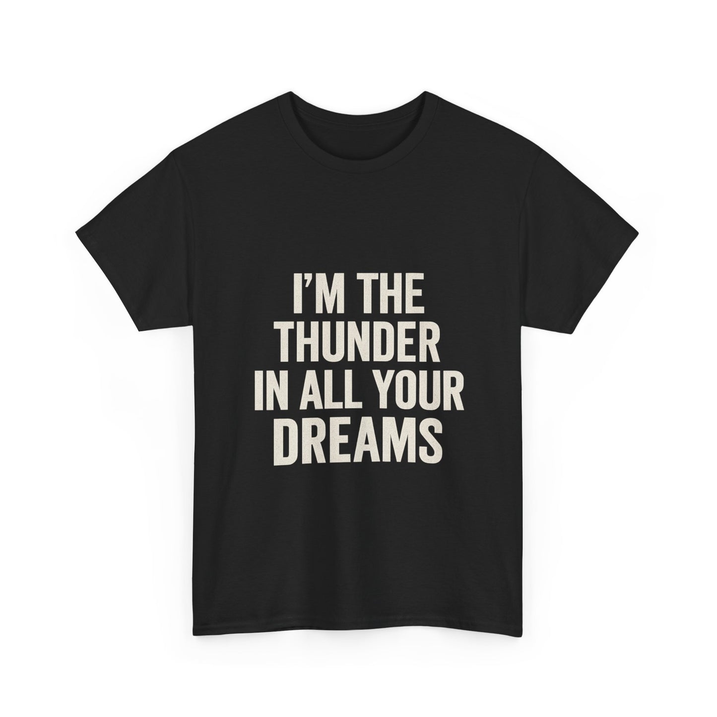 Inspirational Unisex Heavy Cotton Tee - 'I'm The Thunder In All Your Dreams'