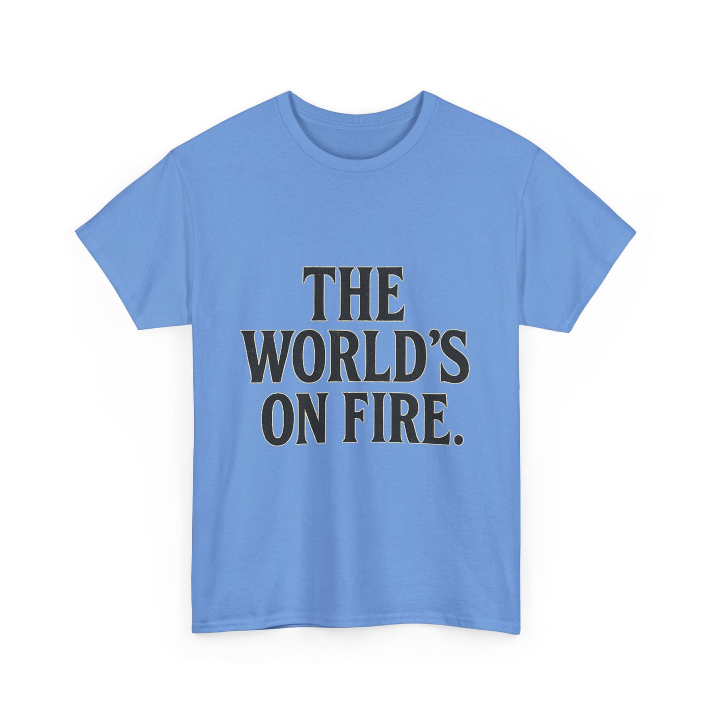Unisex Heavy Cotton Tee - "The World's On Fire" Graphic Tee