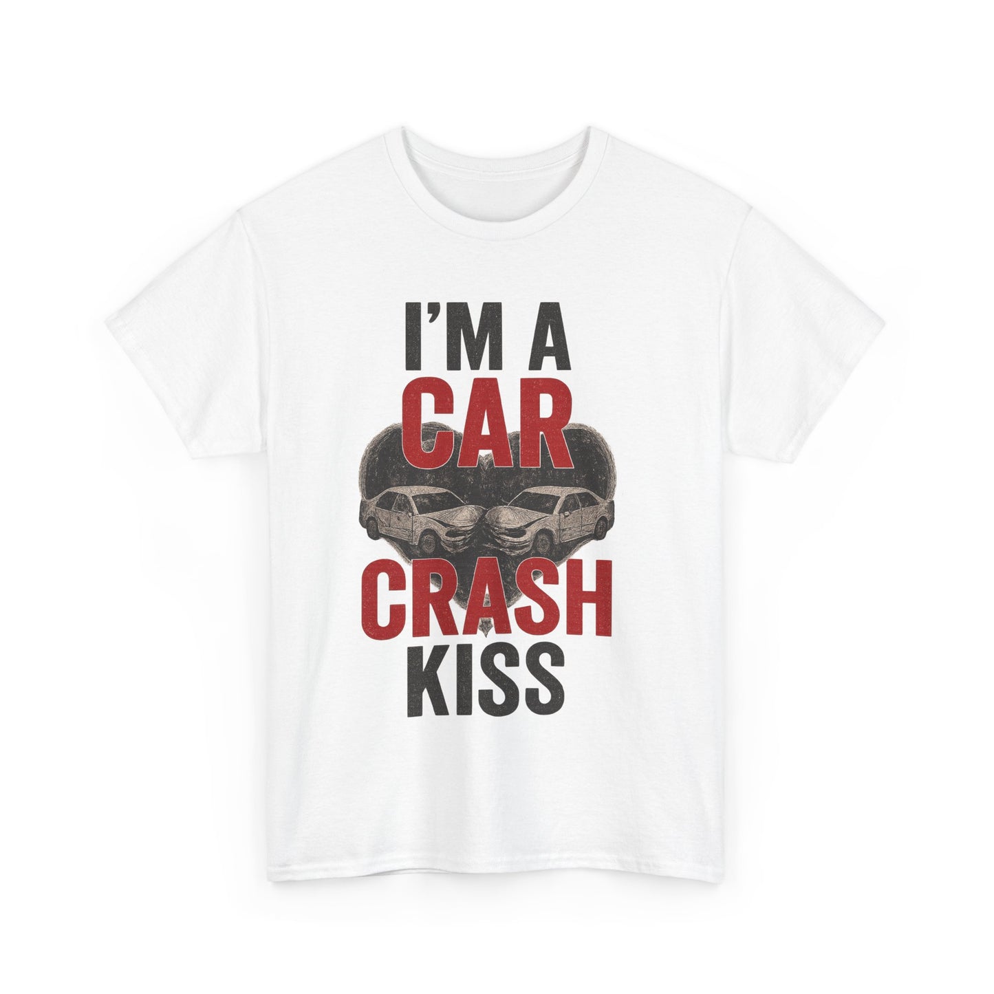 Funny Unisex Heavy Cotton Tee - 'I'm a Car Crash Kiss' Tee