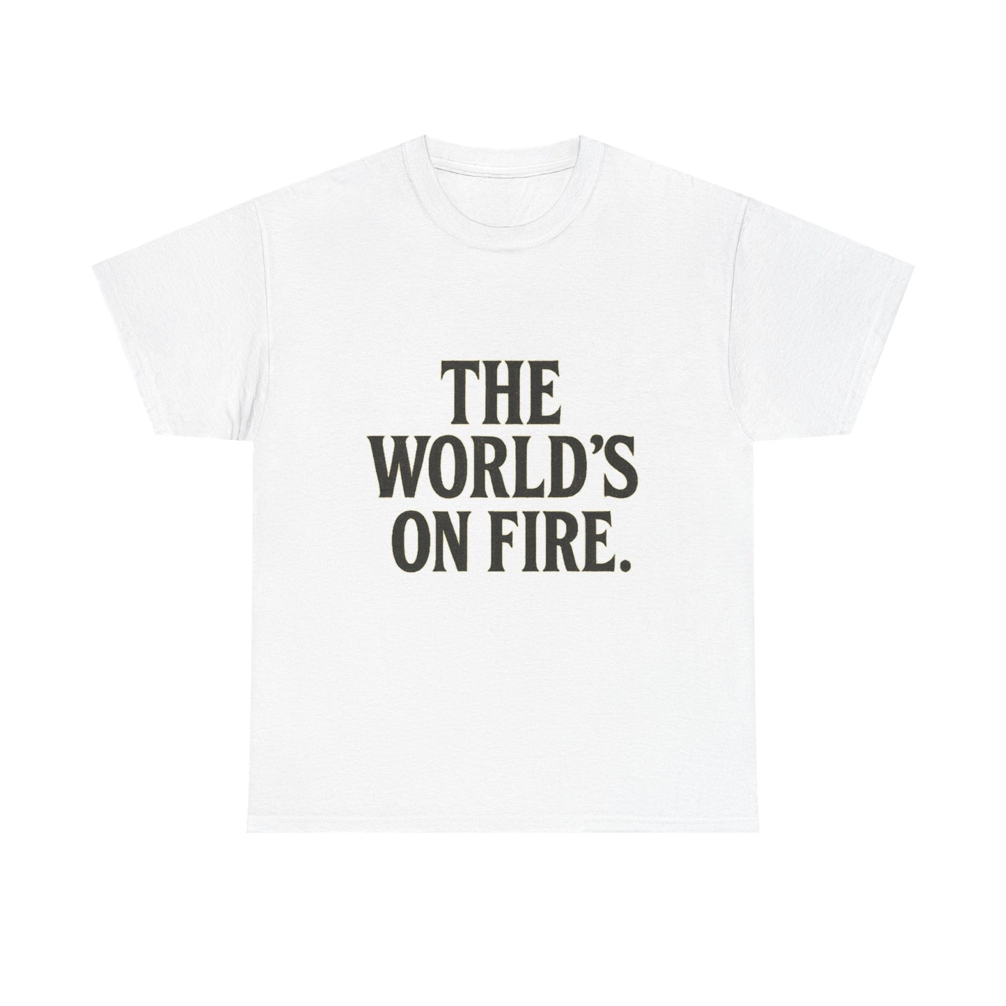Unisex Heavy Cotton Tee - "The World's On Fire" Graphic Tee