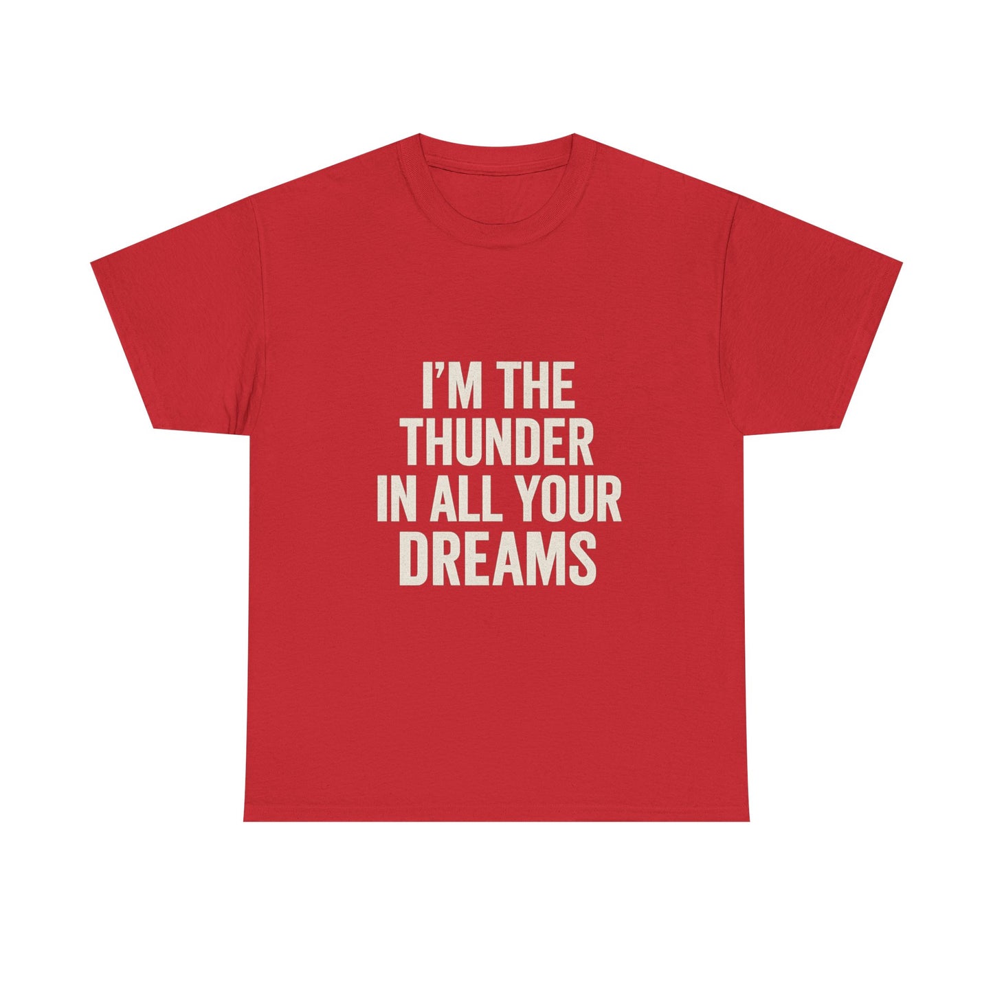 Inspirational Unisex Heavy Cotton Tee - 'I'm The Thunder In All Your Dreams'