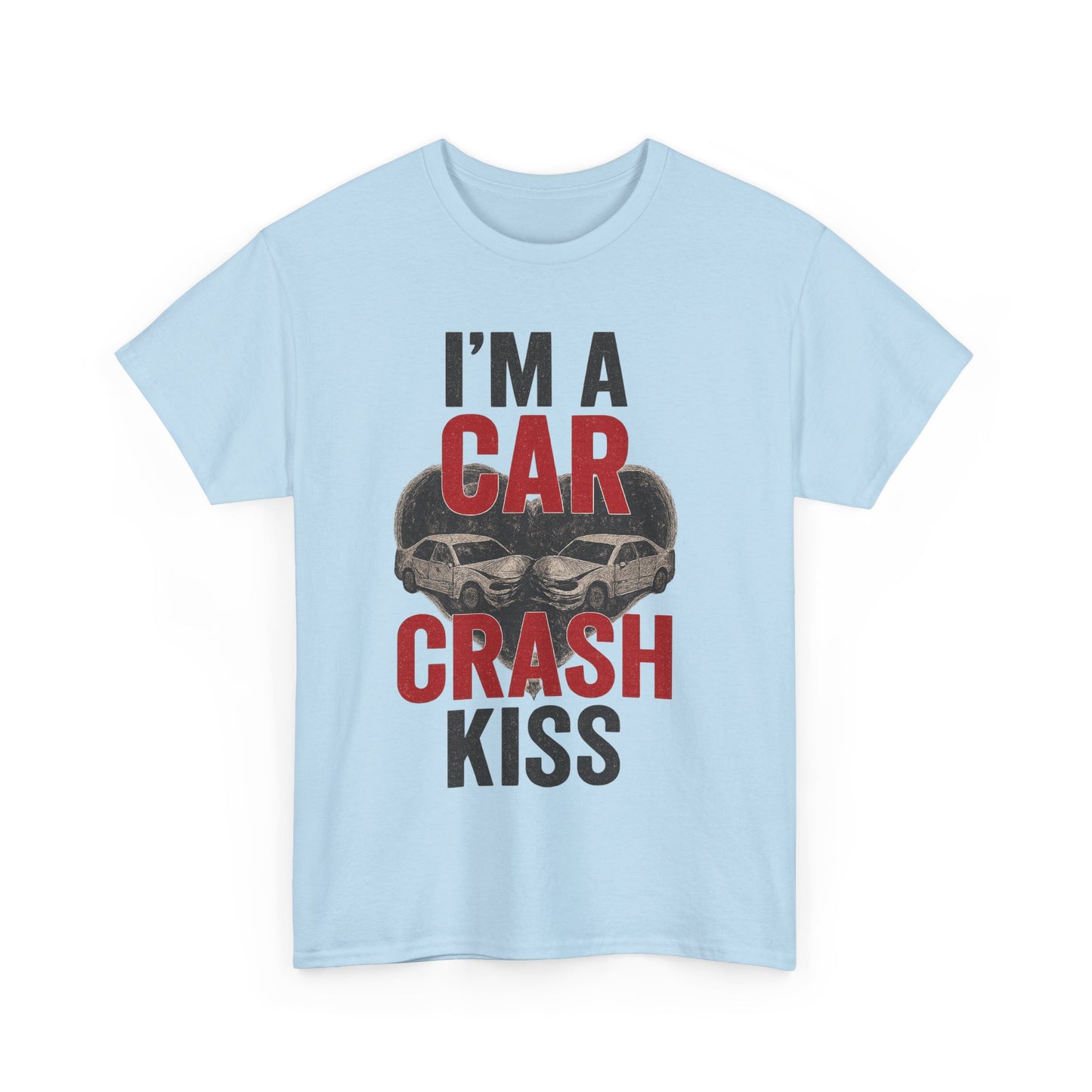 Funny Unisex Heavy Cotton Tee - 'I'm a Car Crash Kiss' Tee