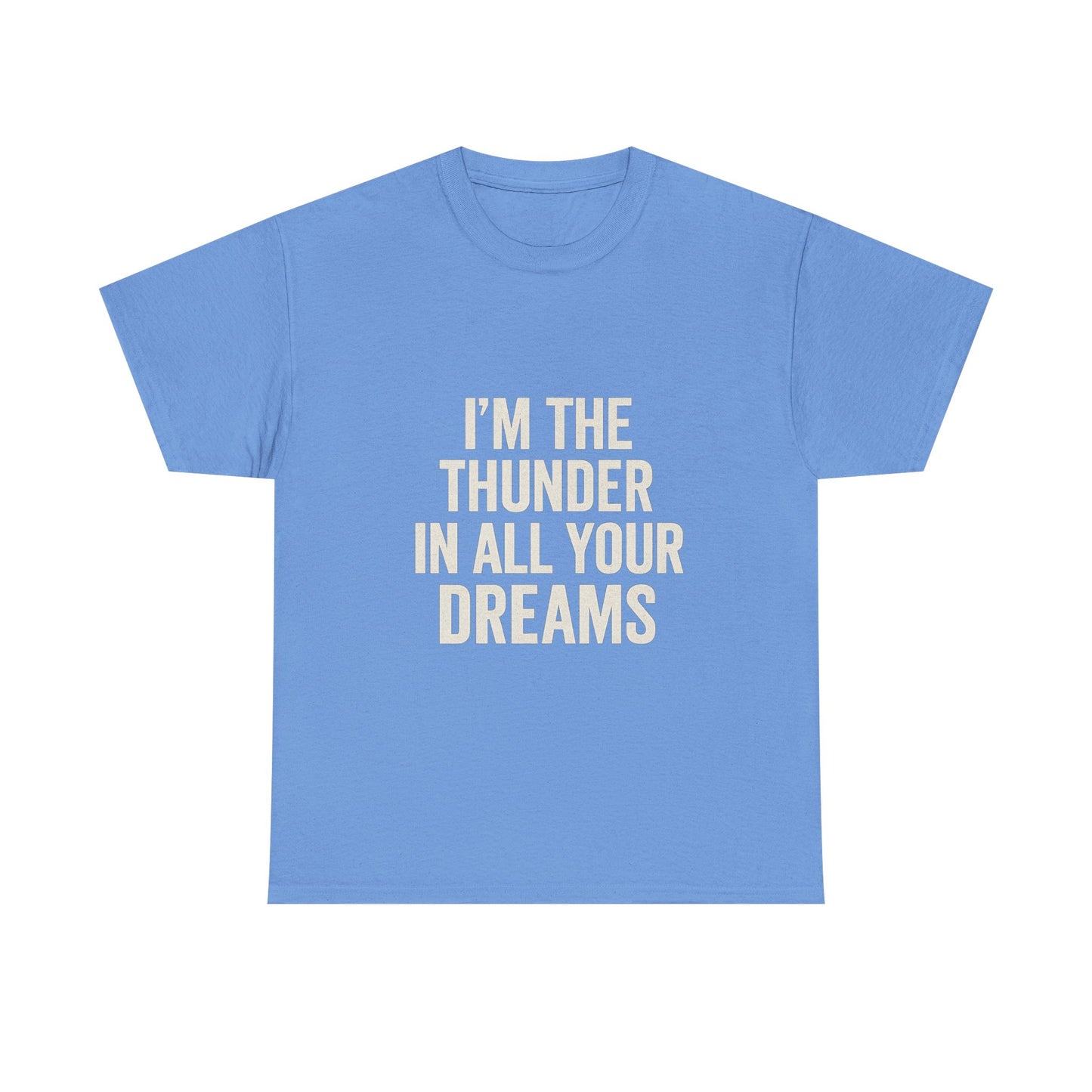 Inspirational Unisex Heavy Cotton Tee - 'I'm The Thunder In All Your Dreams'