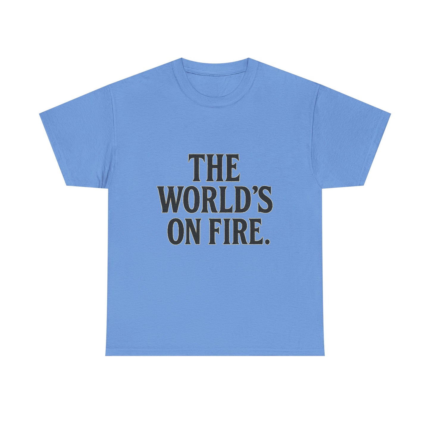 Unisex Heavy Cotton Tee - "The World's On Fire" Graphic Tee