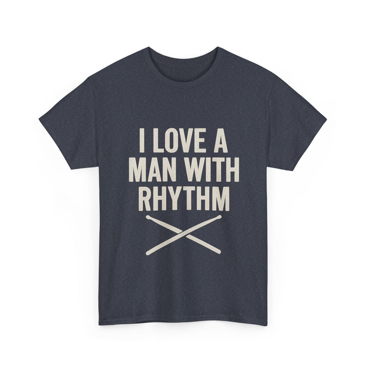 Inspirational Unisex Heavy Cotton Tee - 'I Love A Man With Rhythm'