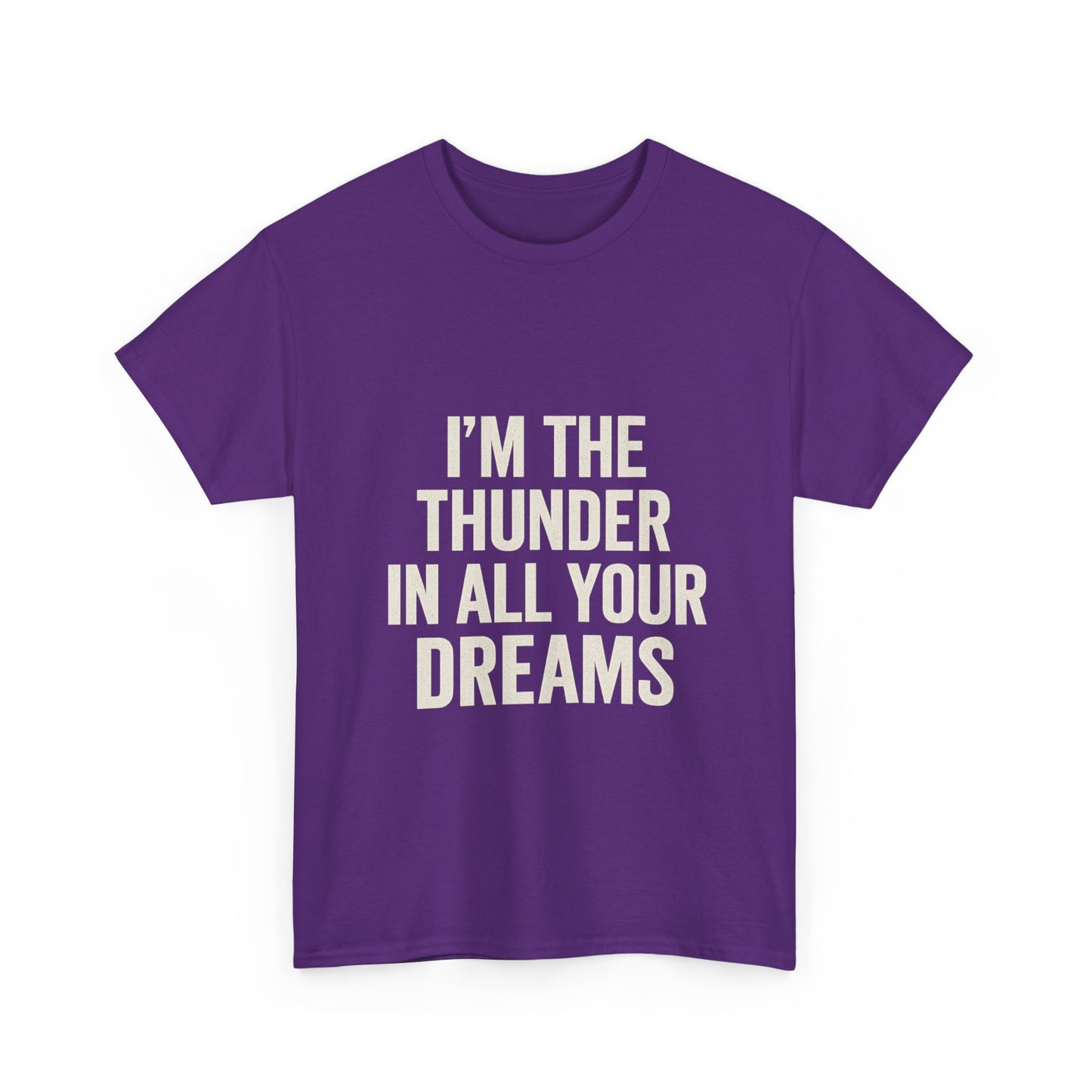 Inspirational Unisex Heavy Cotton Tee - 'I'm The Thunder In All Your Dreams'