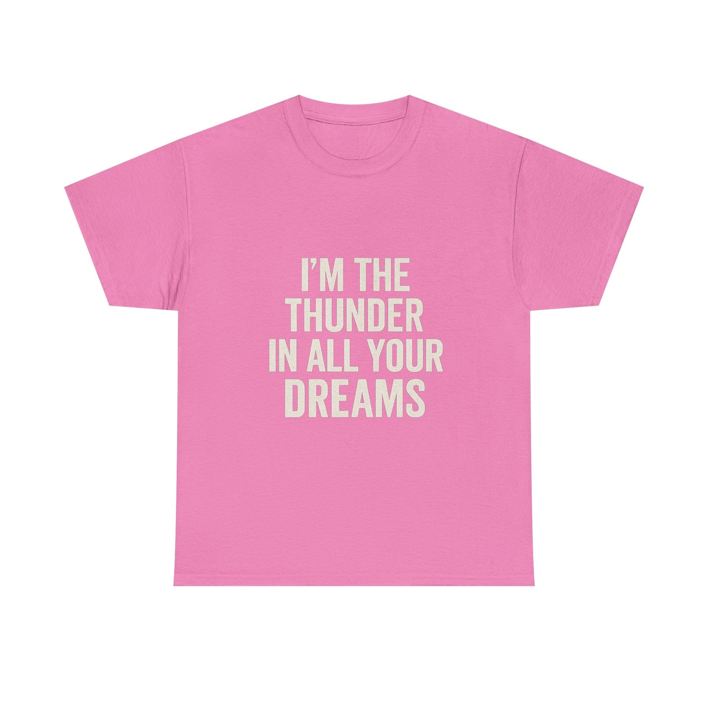 Inspirational Unisex Heavy Cotton Tee - 'I'm The Thunder In All Your Dreams'