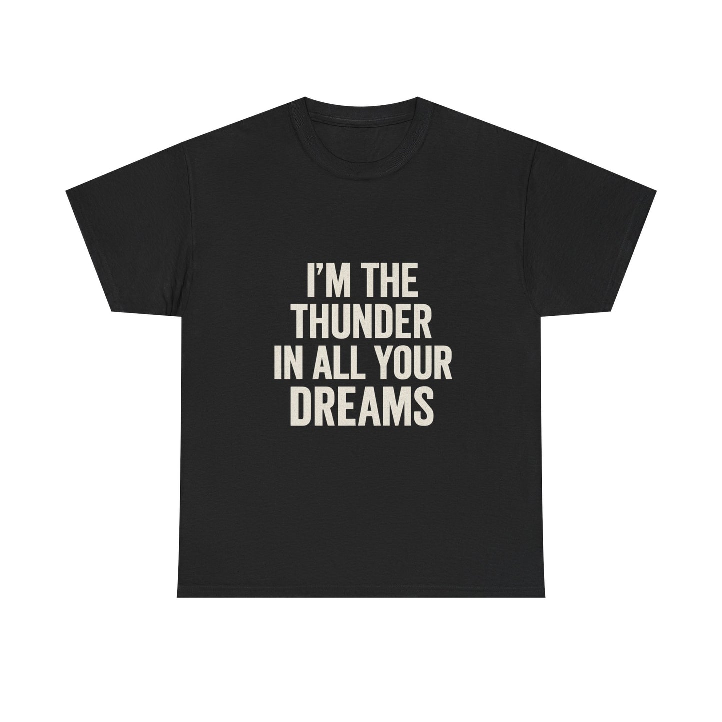 Inspirational Unisex Heavy Cotton Tee - 'I'm The Thunder In All Your Dreams'