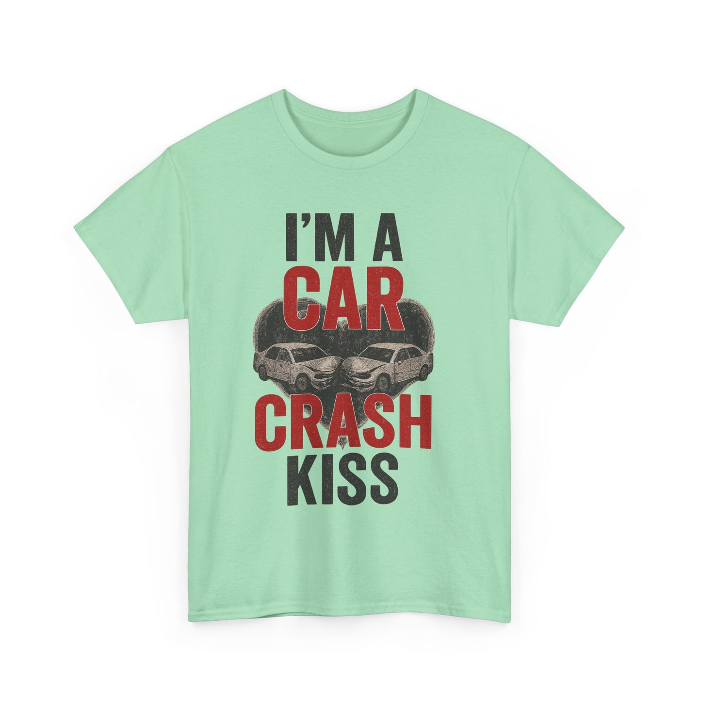 Funny Unisex Heavy Cotton Tee - 'I'm a Car Crash Kiss' Tee