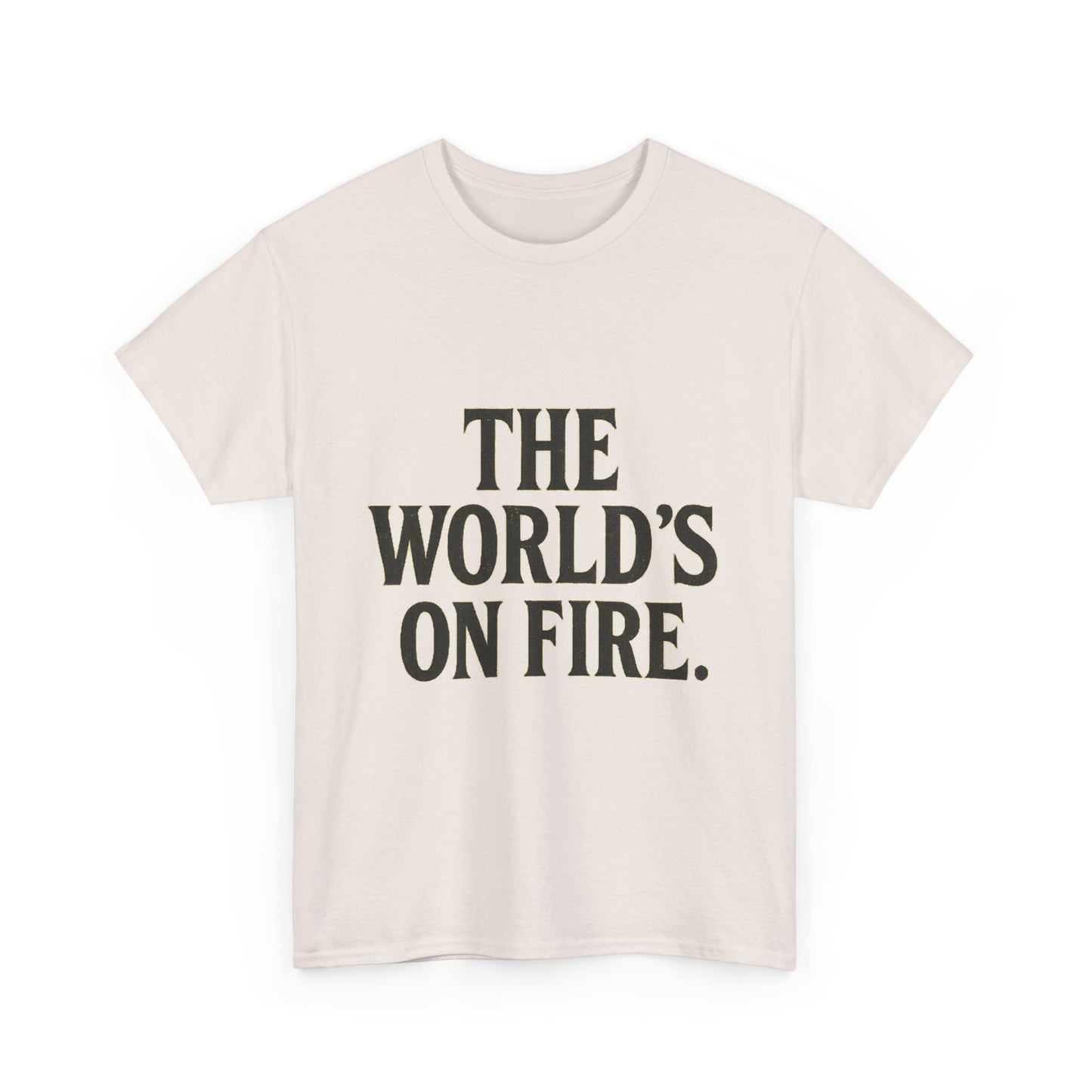Unisex Heavy Cotton Tee - "The World's On Fire" Graphic Tee