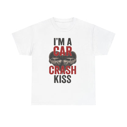Funny Unisex Heavy Cotton Tee - 'I'm a Car Crash Kiss' Tee