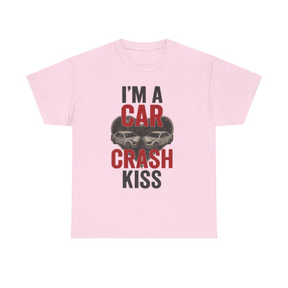Funny Unisex Heavy Cotton Tee - 'I'm a Car Crash Kiss' Tee