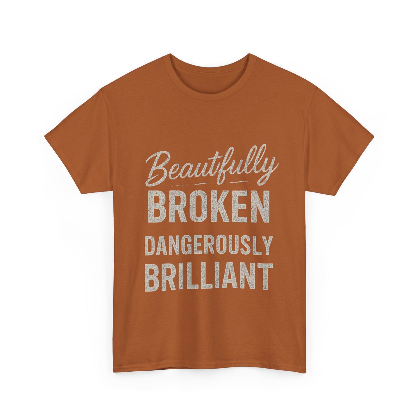 Inspirational Unisex Heavy Cotton Tee - "Beautifully Broken, Dangerously Brilliant"