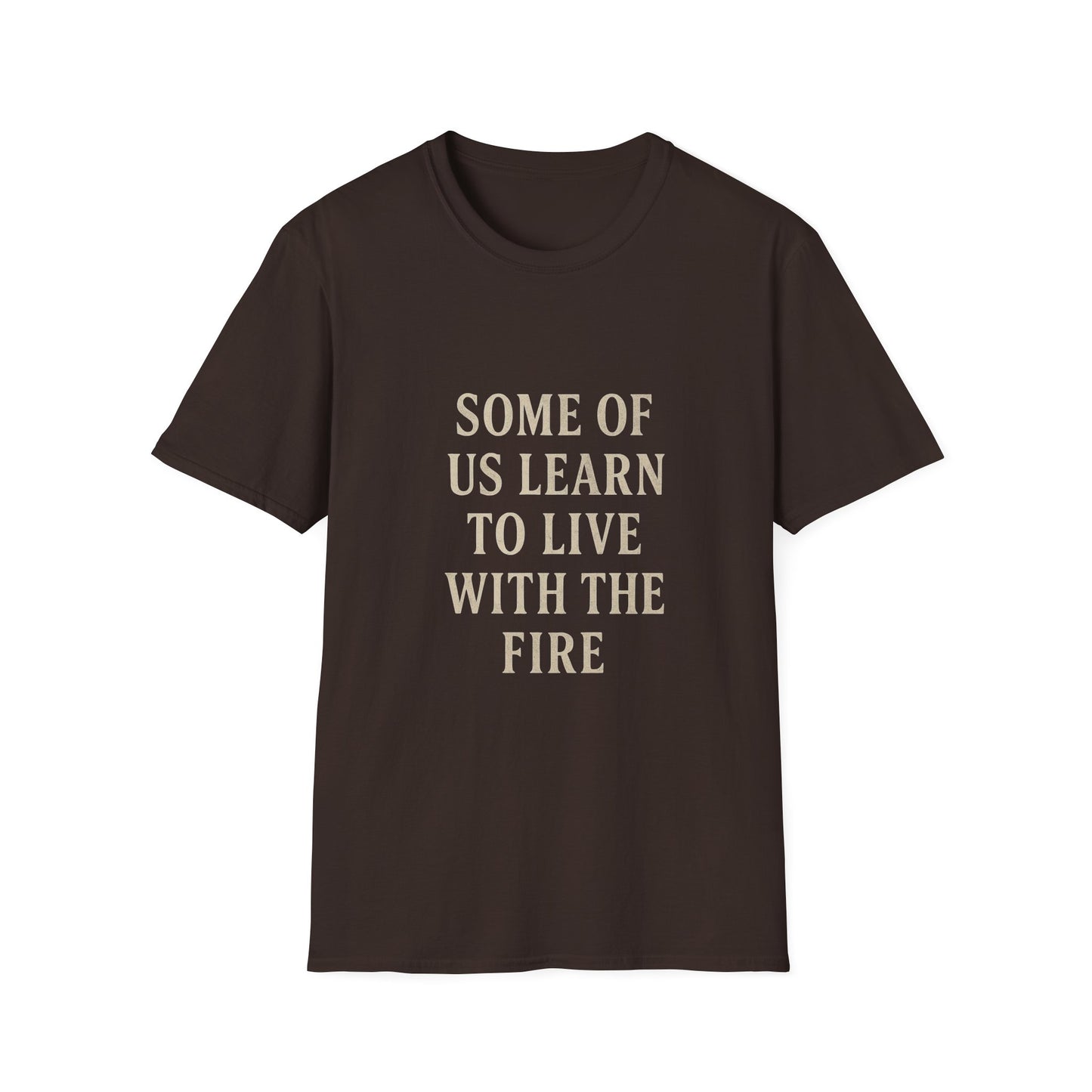 “Some of Us Learn to Live with the Fire” Shirt | Dark Romance Quote Tee | Emotional Healing Gift | Gritty Rock Lyric Merch