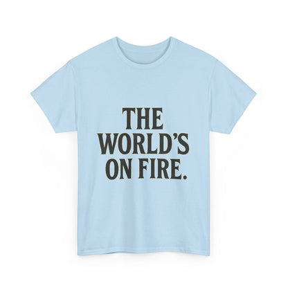Unisex Heavy Cotton Tee - "The World's On Fire" Graphic Tee