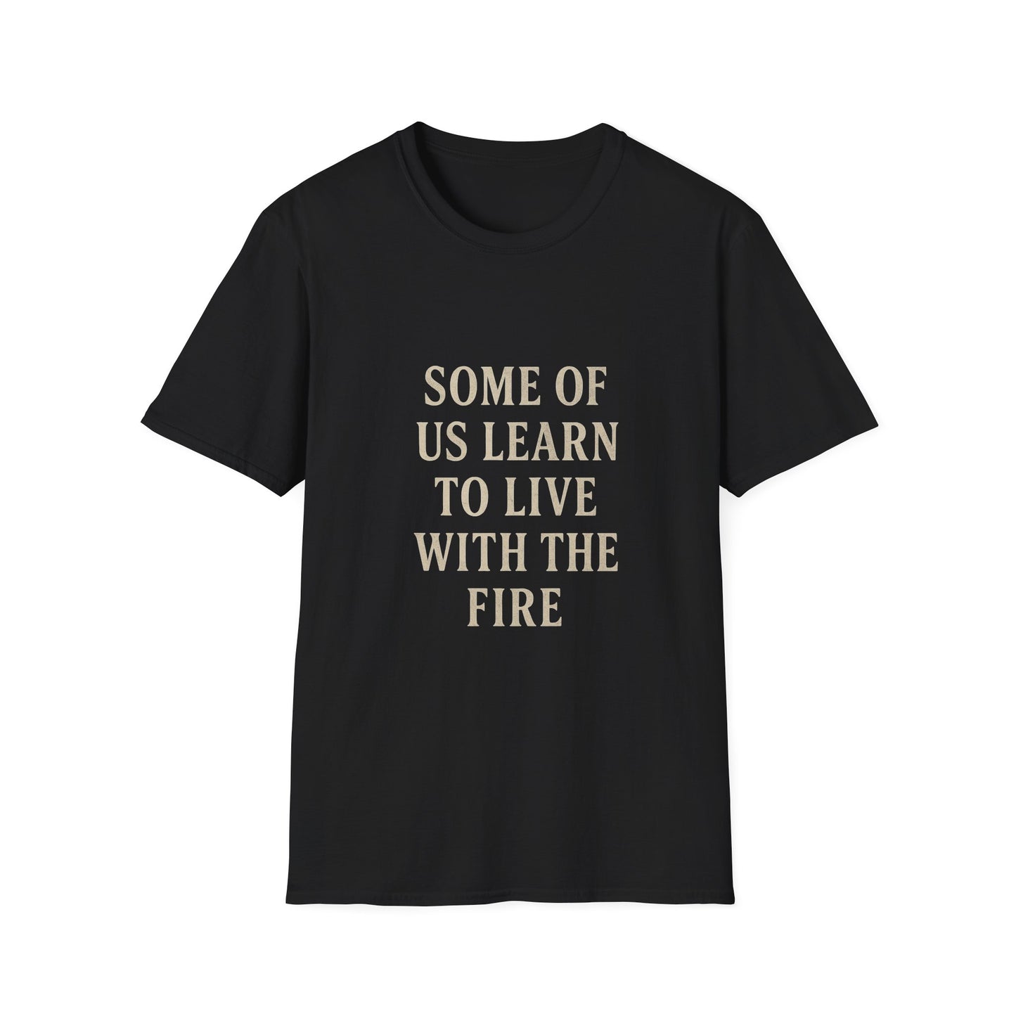 “Some of Us Learn to Live with the Fire” Shirt | Dark Romance Quote Tee | Emotional Healing Gift | Gritty Rock Lyric Merch