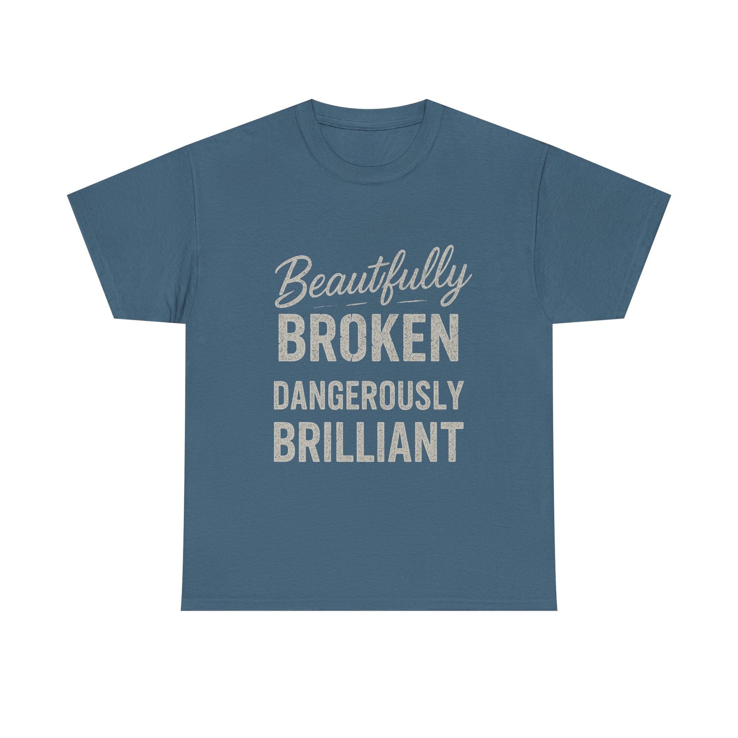 Inspirational Unisex Heavy Cotton Tee - "Beautifully Broken, Dangerously Brilliant"