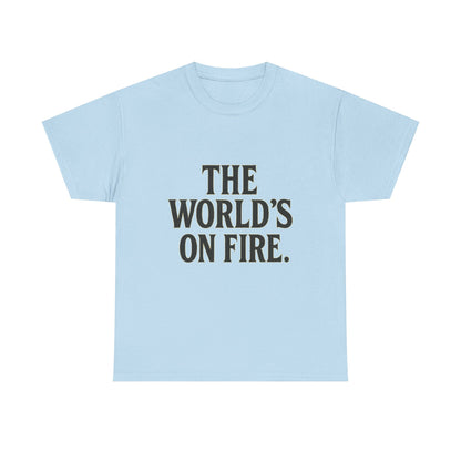 Unisex Heavy Cotton Tee - "The World's On Fire" Graphic Tee
