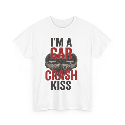 Funny Unisex Heavy Cotton Tee - 'I'm a Car Crash Kiss' Tee