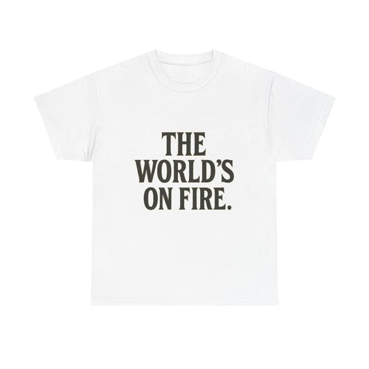 Unisex Heavy Cotton Tee - "The World's On Fire" Graphic Tee