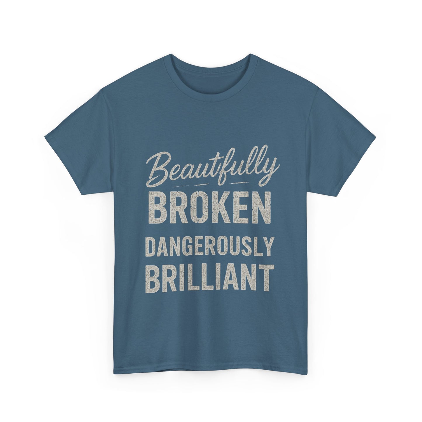 Inspirational Unisex Heavy Cotton Tee - "Beautifully Broken, Dangerously Brilliant"