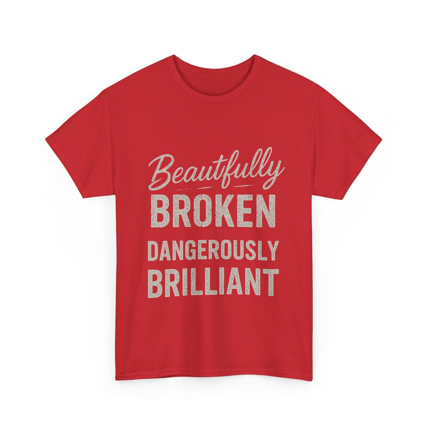 Inspirational Unisex Heavy Cotton Tee - "Beautifully Broken, Dangerously Brilliant"