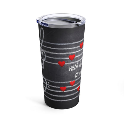 With him, Every Love Song Tumbler 20oz
