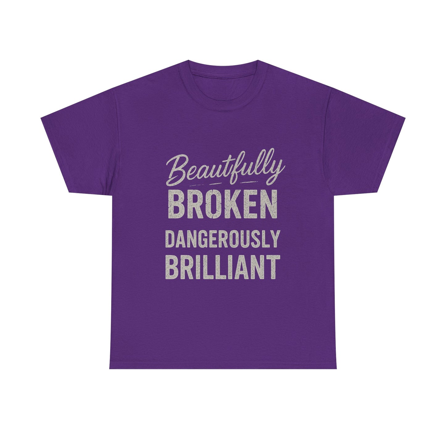 Inspirational Unisex Heavy Cotton Tee - "Beautifully Broken, Dangerously Brilliant"