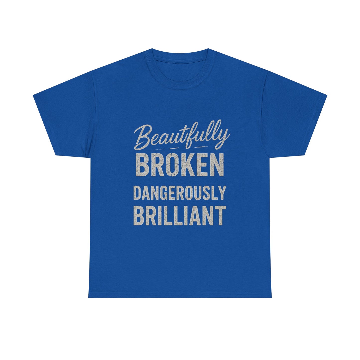Inspirational Unisex Heavy Cotton Tee - "Beautifully Broken, Dangerously Brilliant"