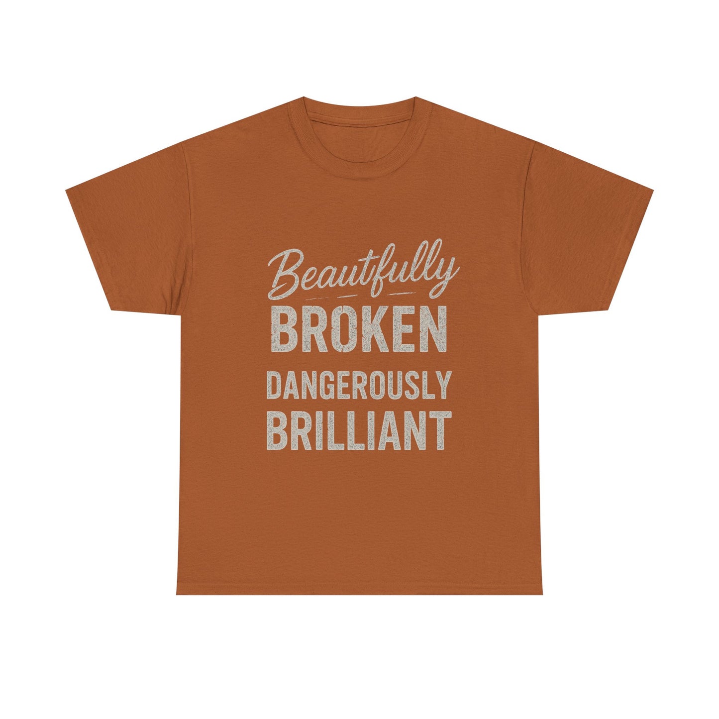 Inspirational Unisex Heavy Cotton Tee - "Beautifully Broken, Dangerously Brilliant"