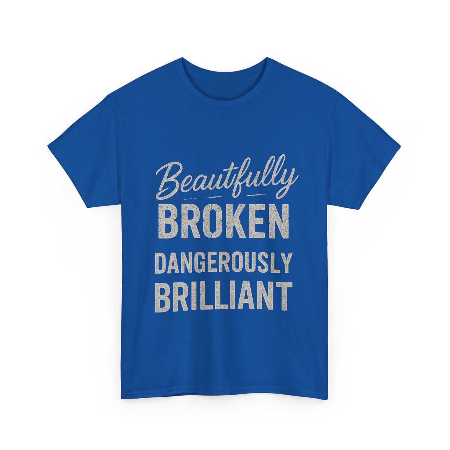 Inspirational Unisex Heavy Cotton Tee - "Beautifully Broken, Dangerously Brilliant"