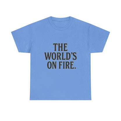 Unisex Heavy Cotton Tee - "The World's On Fire" Graphic Tee