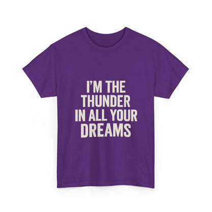 Inspirational Unisex Heavy Cotton Tee - 'I'm The Thunder In All Your Dreams'