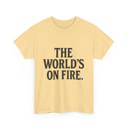 Unisex Heavy Cotton Tee - "The World's On Fire" Graphic Tee