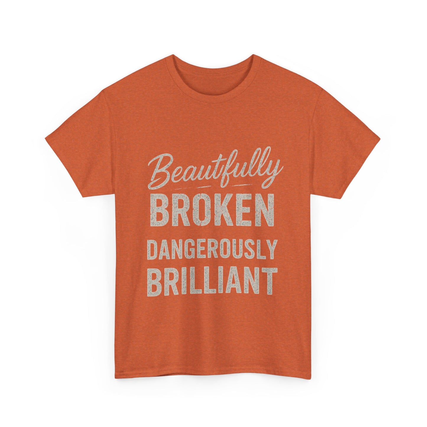 Inspirational Unisex Heavy Cotton Tee - "Beautifully Broken, Dangerously Brilliant"