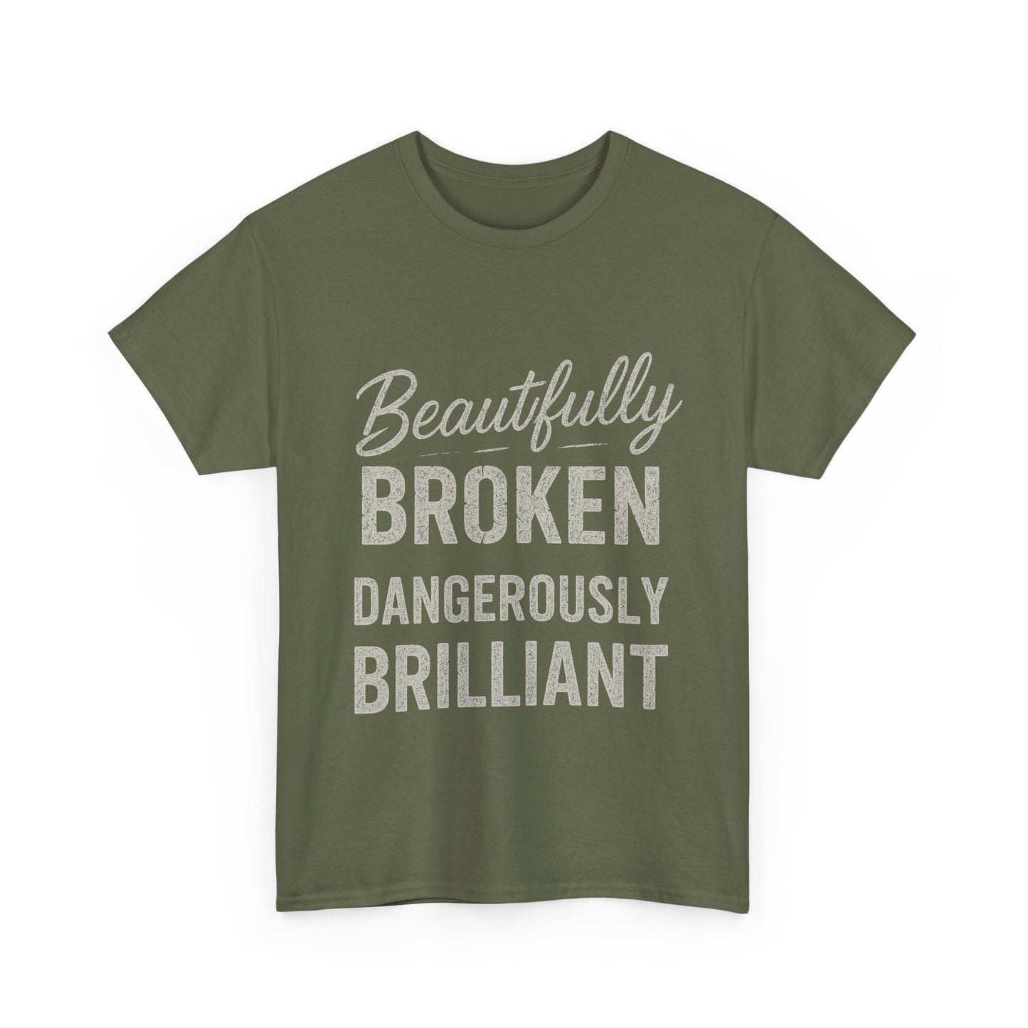 Inspirational Unisex Heavy Cotton Tee - "Beautifully Broken, Dangerously Brilliant"