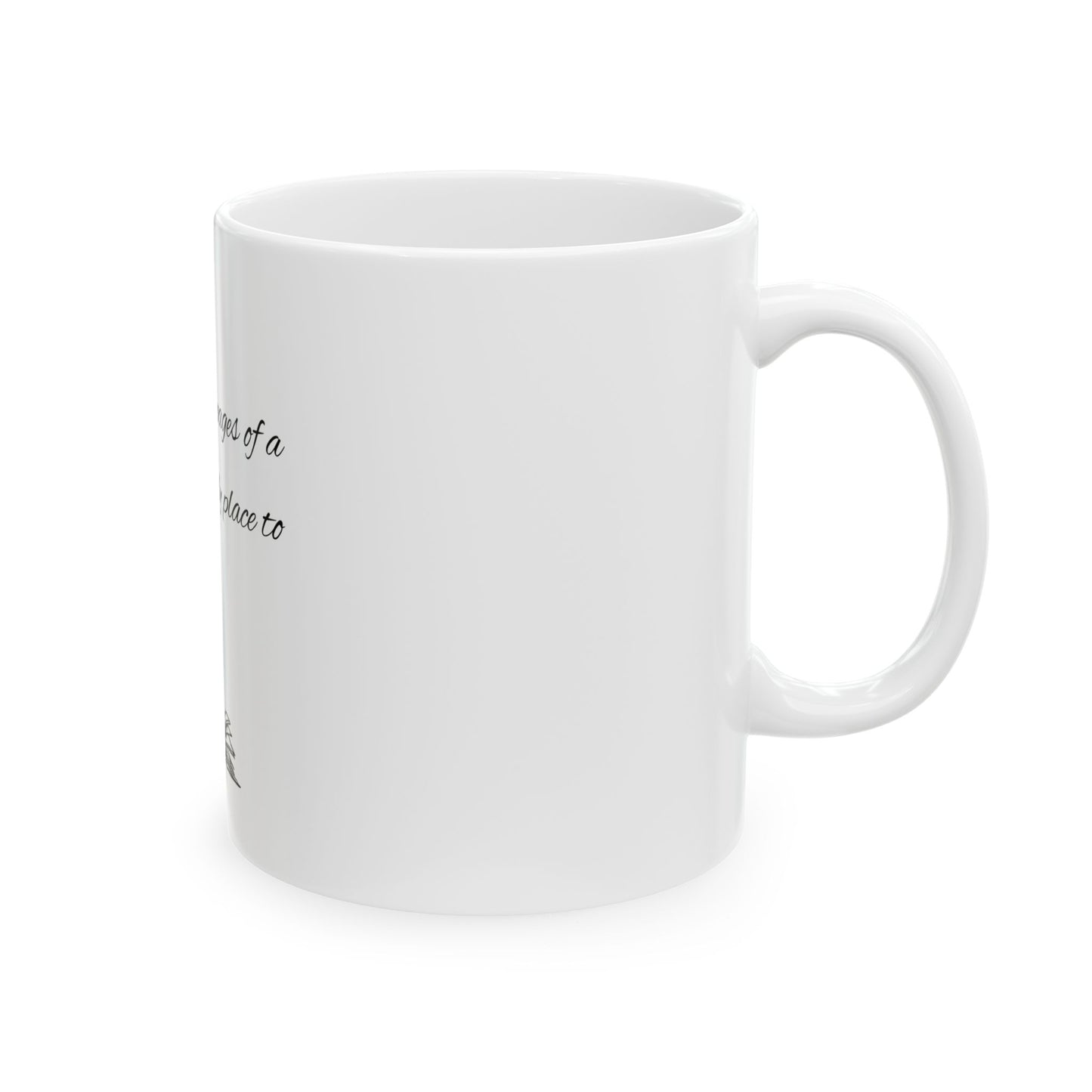 Between the Pages Of A Book Is A Lovely Place to Be Ceramic Mug, (11oz)