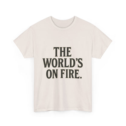 Unisex Heavy Cotton Tee - "The World's On Fire" Graphic Tee