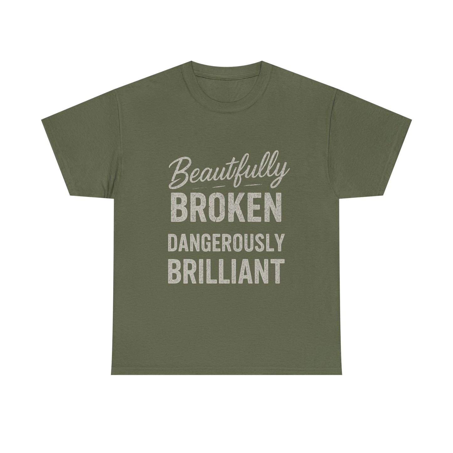 Inspirational Unisex Heavy Cotton Tee - "Beautifully Broken, Dangerously Brilliant"